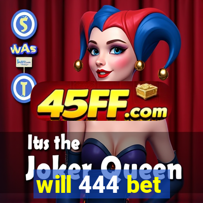 will 444 bet